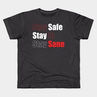 Stay Safe Stay In Stay Sane Kids T-Shirt